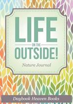 Life on the Outside! Nature Journal