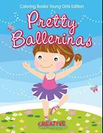 Pretty Ballerinas - Coloring Books Young Girls Edition