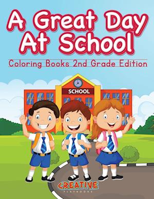 A Great Day at School - Coloring Books 2nd Grade Edition