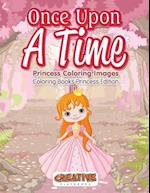 Once Upon a Time, Princess Coloring Images - Coloring Books Princess Edition