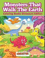 Monsters That Walk the Earth - Coloring Books Dinosaurs Edition