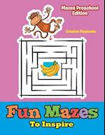 Fun Mazes to Inspire - Mazes Preschool Edition