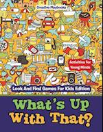 What's Up with That? Activities for Young Minds - Look and Find Games for Kids Edition