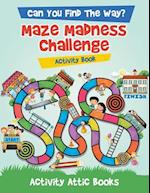 Can You Find the Way? Maze Madness Challenge Activity Book
