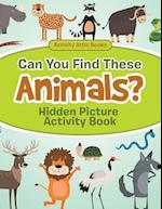 Can You Find These Animals? Hidden Picture Activity Book