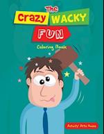 The Crazy Wacky Fun Coloring Book