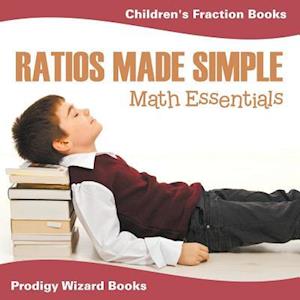 Ratios Made Simple Math Essentials: Children's Fraction Books