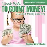 Teach Kids To Count Money! - Counting Money Learning : Children's Money & Saving Reference 