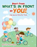 Don't Trust What's in Front of You! Kids Search Activity Book