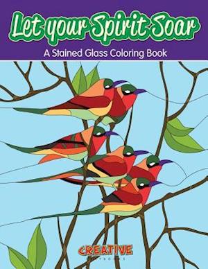 Let your Spirit Soar: A Stained Glass Coloring Book