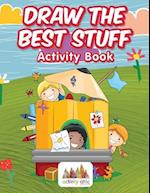 Draw the Best Stuff: Activity Book 