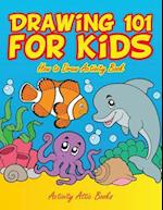 Drawing 101 for Kids: How to Draw Activity Book 