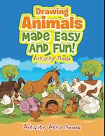 Drawing Animals Made Easy and Fun! Activity Book