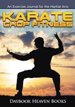 Karate Chop Fitness: An Exercise Journal for the Martial Arts 