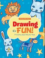 Drawing Is Fun! a Creative Kid's Activity Book