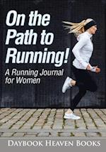 On the Path to Running! a Running Journal for Women