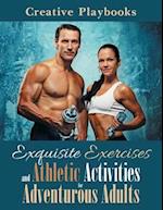 Exquisite Exercises and Athletic Activities for Adventurous Adults