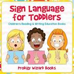 Sign Language for Toddlers : Children's Reading & Writing Education Books 