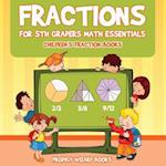 Fractions for 5Th Graders Math Essentials: Children's Fraction Books 
