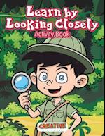 Learn by Looking Closely Activity Book