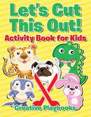 Let's Cut This Out! Activity Book for Kids