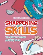 Sharpening your Skills: The How to Draw Activity Book 