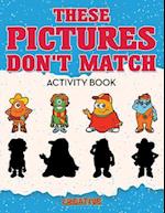 These Picture Don't Match Activity Book