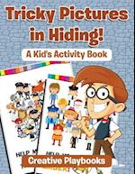 Tricky Pictures in Hiding! a Kid's Activity Book