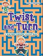 Twist and Turn: A Kids Maze Challenge Activity Book 