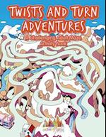 Twists and Turn Adventures: A Challenging Adult Maze Activity Book 