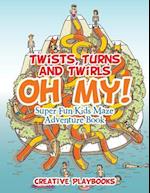 Twists, Turns and Twirls, Oh My! Super Fun Kids Maze Adventure Book