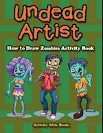 Undead Artist: How to Draw Zombies Activity Book 