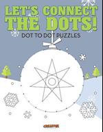 Let's Connect the Dots! Dot to Dot Puzzles