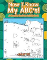 Now I Know My ABC's! a Connect the Dots Activity Book