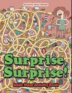 Surprise, Surprise! Adult Maze Activity Book