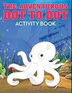The Adventurous Dot to Dot Activity Book