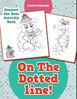 On the Dotted Line! Connect the Dots Activity Book