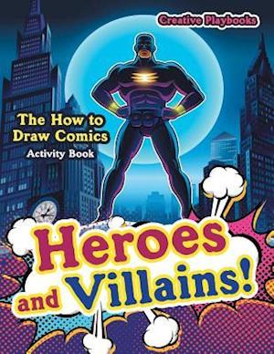 Heroes and Villains! the How to Draw Comics Activity Book