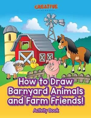 How to Draw Barnyard Animals and Farm Friends! Activity Book