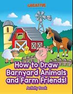How to Draw Barnyard Animals and Farm Friends! Activity Book