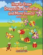 How to Draw Dragonflies, Butterflies and More Insects! Activity Book