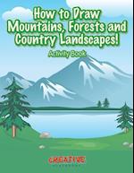 How to Draw Mountains, Forests and Country Landscapes! Activity Book