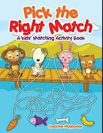 Pick the Right Match: A Kids' Matching Activity Book 