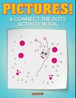 Pictures! a Connect the Dots Activity Book