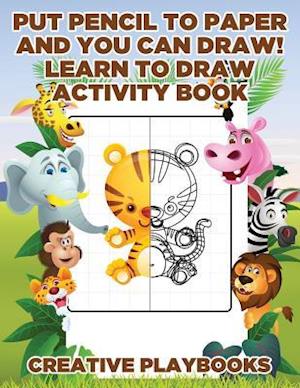 Put Pencil to Paper and You Can Draw! Learn to Draw Activity Book