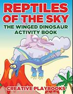 Reptiles of the Sky: The Winged Dinosaur Activity Book 