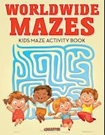 Worldwide Mazes: Kids Maze Activity Book 