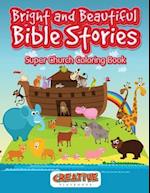 Bright and Beautiful Bible Stories Super Church Coloring Book