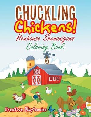 Chuckling Chickens! Henhouse Shenanigans Coloring Book