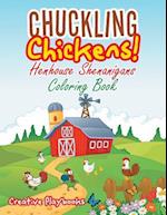 Chuckling Chickens! Henhouse Shenanigans Coloring Book